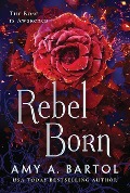 Rebel Born - Amy A. Bartol