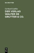 Der Verlag Walter de Gruyter & Co. - Gerhard Lüdtke