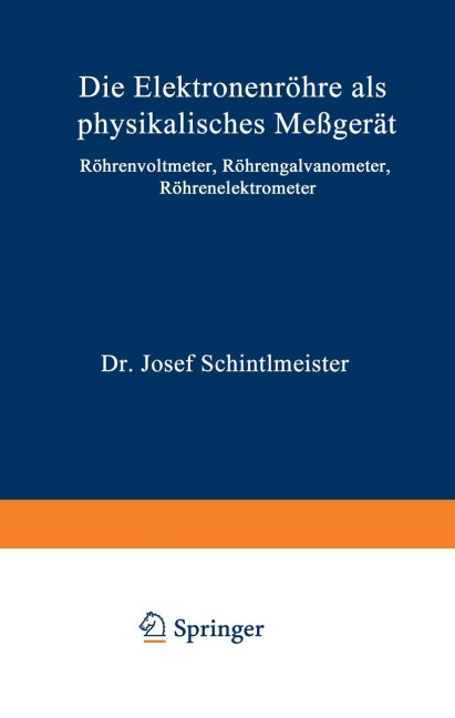 Die Elektronenröhre als physikalisches Meßgerät - Josef Schintlmeister