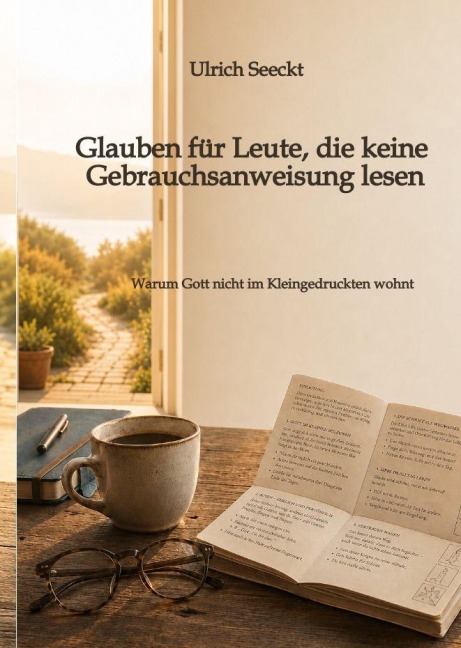 Glauben für Leute, die keine Gebrauchsanweisung lesen - Ulrich Seeckt