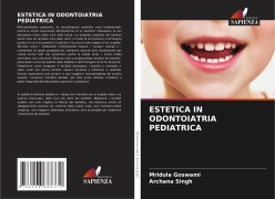 Cover-Bild zum Titel 'ESTETICA IN ODONTOIATRIA PEDIATRICA' von 'Mridula Goswami, Archana Singh'
