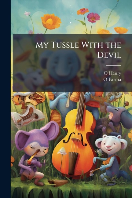My Tussle With the Devil - O. Henry, O. Parma
