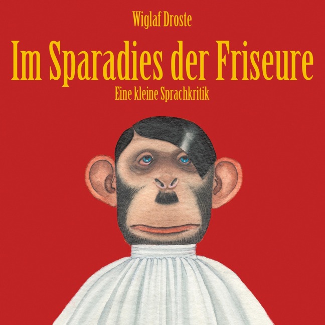 Wiglaf Droste, Im Sparadies der Friseure - Wiglaf Droste