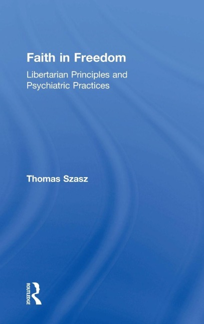 Faith in Freedom - Thomas Szasz