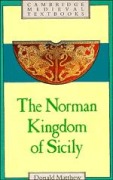 The Norman Kingdom of Sicily - Donald Matthew