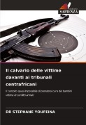 Cover-Bild zum Titel 'Il calvario delle vittime davanti ai tribunali centrafricani' von 'Stephane Youfeina'