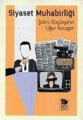 Cover-Bild zum Titel 'Siyaset Muhabirligi' von 'Sükrü Kücüksahin, Ugur Kocager'