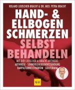 Cover-Bild zum Titel 'Hand & Ellenbogen Schmerzen selbst behandeln' von 'Petra Bracht, Roland Liebscher-Bracht'