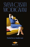 Cover-Bild zum Titel 'Caterina a modo suo' von 'Sveva Casati Modignani'