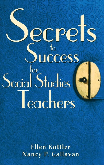 Secrets to Success for Social Studies Teachers - Ellen Kottler, Nancy P. Gallavan