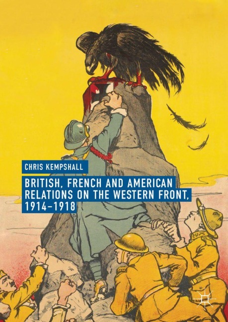 British, French and American Relations on the Western Front, 1914-1918 - Chris Kempshall