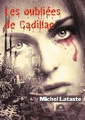 Les oubliées de Cadillac - Michel Lataste