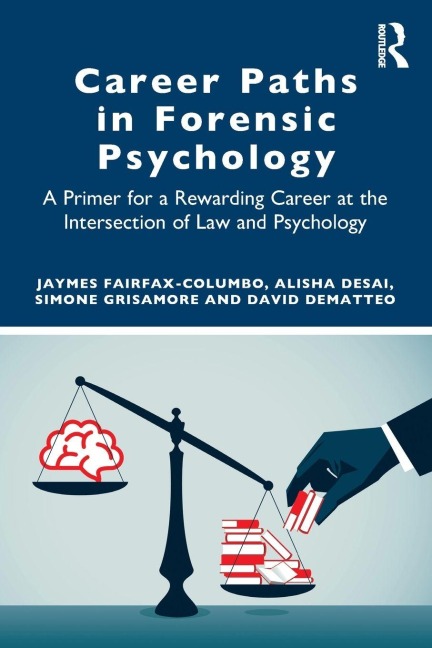 Career Paths in Forensic Psychology - Jaymes Fairfax-Columbo, Simone Grisamore, Alisha Desai