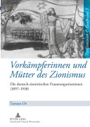 Cover-Bild zum Titel 'Vorkämpferinnen und Mütter des Zionismus' von 'Tamara Or'