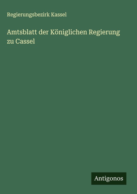 Amtsblatt der Königlichen Regierung zu Cassel - Regierungsbezirk Kassel