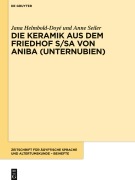 Die Keramik aus dem Friedhof S/SA von Aniba (Unternubien) - Jana Helmbold-Doyé, Anne Seiler