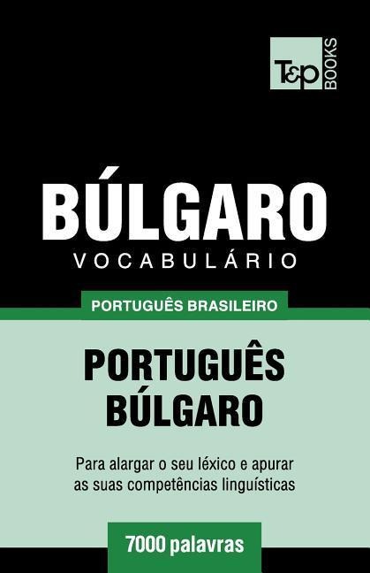 Vocabulário Português Brasileiro-Búlgaro - 7000 palavras - Andrey Taranov