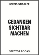 Cover-Bild zum Titel 'Gedanken sichtbar machen. Oscar Gustave Rejlander und die viktorianische Photographie' von 'Bernd Stiegler'