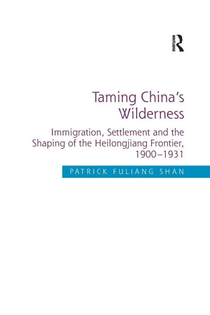 Taming China's Wilderness - Patrick Fuliang Shan