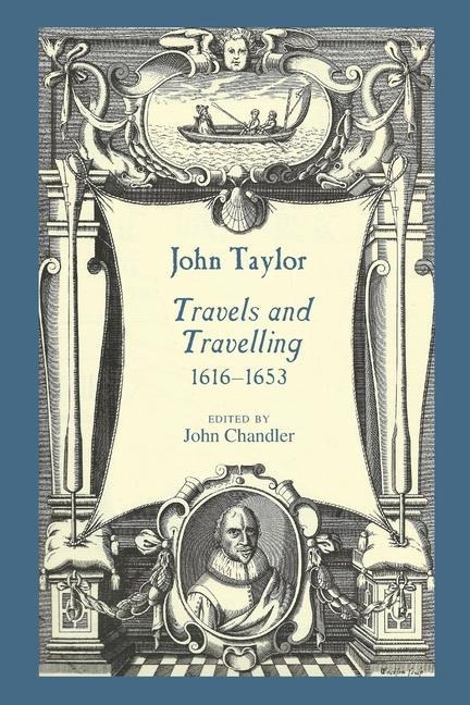 John Taylor, Travels and Travelling 1616-1653 - John Taylor
