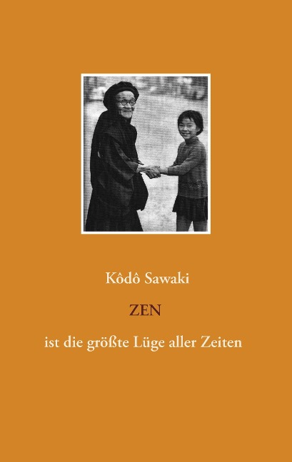 Zen ist die größte Lüge aller Zeiten - Kôdô Sawaki