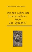 Cover-Bild zum Titel 'Die Zen-Lehre des Landstreichers Kodo' von 'Kôdô Sawaki, Kôshô Uchiyama'