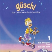 Cover-Bild zum Titel 'Güschi und das Geheimnis der Echohöhle 1' von 'Roland Zoss'