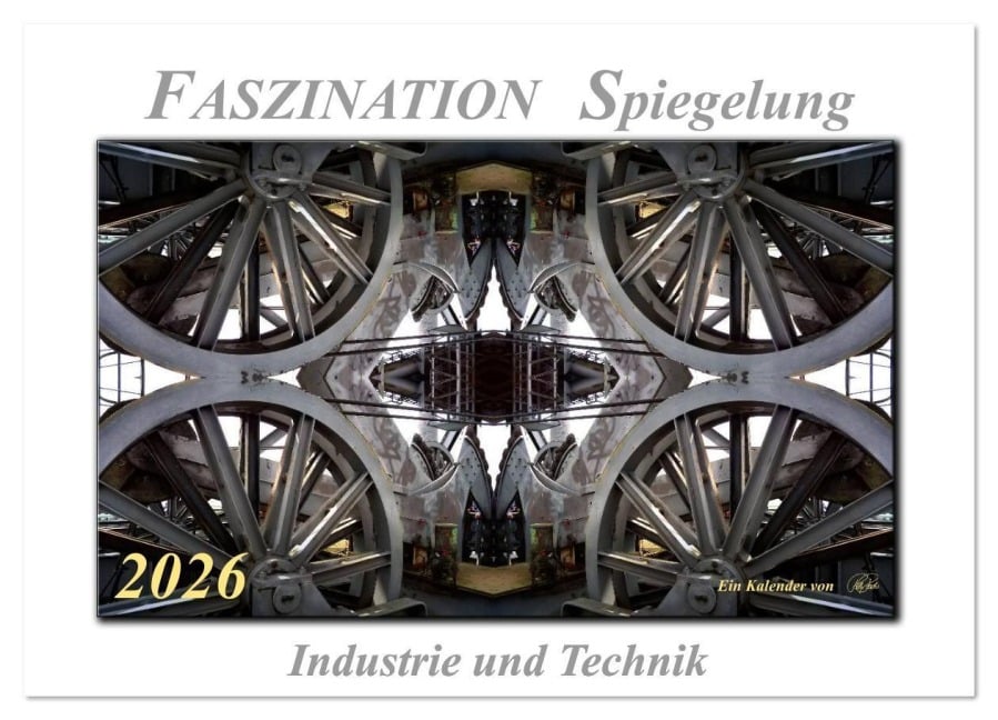 Faszination Spiegelung - Industrie und Technik (Wandkalender 2026 DIN A3 quer), CALVENDO Monatskalender - Peter Roder