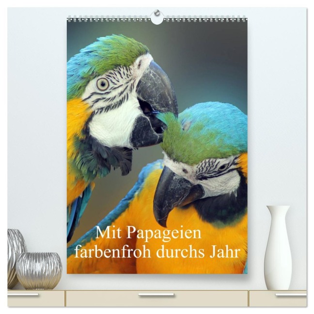 Mit Papageien farbenfroh durchs Jahr (hochwertiger Premium Wandkalender 2026 DIN A2 hoch), Kunstdruck in Hochglanz - Marion Bönner