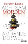 Achtsam morden am Rande der Welt - Karsten Dusse