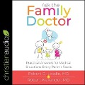 Ask the Family Doctor: Practical Answers for Medical Situations Every Parent Faces - Robert Alexander, Robert D. Lesslie