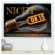Cover-Bild zum Titel 'Nicht 08/15 - Deutsche Redewendungen und ihre Herkunft (hochwertiger Premium Wandkalender 2026 DIN A2 quer), Kunstdruck in Hochglanz' von 'Mb Fotografie'