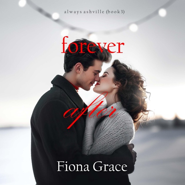 Forever After (Always Ashville¿Book 3) - Fiona Grace