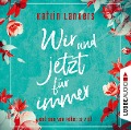 Cover-Bild zum Titel 'Wir und jetzt für immer' von 'Katrin Lankers'
