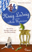 Cover-Bild zum Titel 'König Ludwig und das tödliche Mysterium' von 'Kirsten Kaiser'