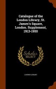 Cover-Bild zum Titel 'Catalogue of the London Library, St. James's Square, London. Supplement, 1913-1950' von ''