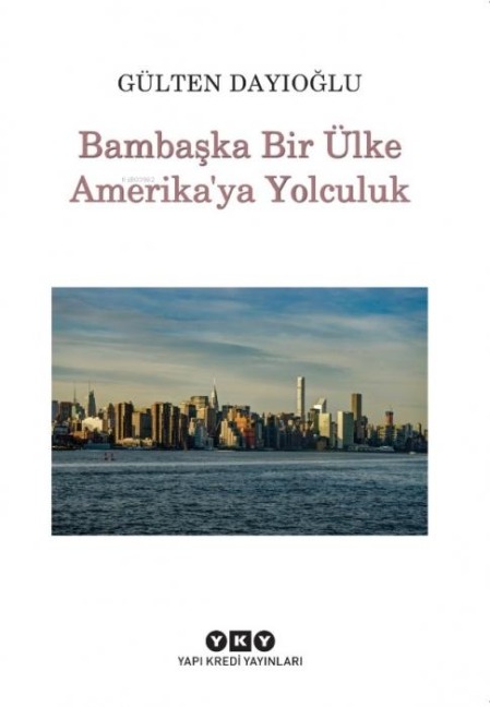 Bambaska Bir Ülke Amerikaya Yolculuk - Gülten Dayioglu