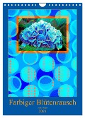 Farbiger Blütenrausch (Wandkalender 2024 DIN A4 hoch), CALVENDO Monatskalender - Anette Jäger