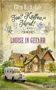 Cover-Bild zum Titel 'Tee? Kaffee? Mord! Louise in Gefahr' von 'Ellen Barksdale'
