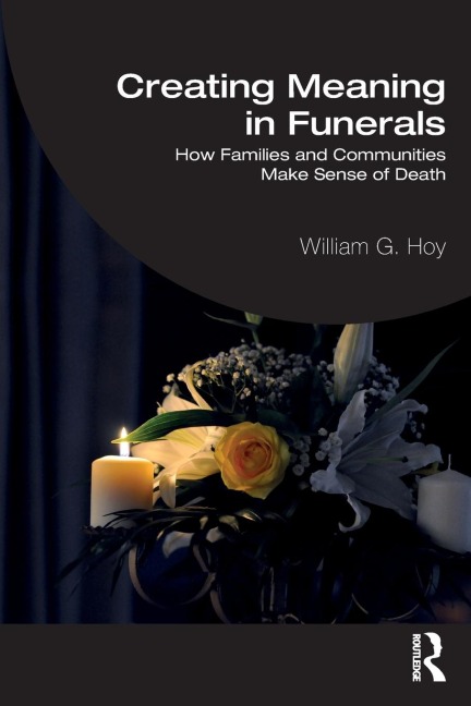 Creating Meaning in Funerals - William G. Hoy
