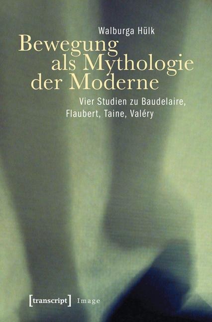 Bewegung als Mythologie der Moderne - Walburga Hülk