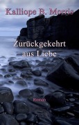 Cover-Bild zum Titel 'Zurückgekehrt aus Liebe' von 'Kalliope B. Morris'