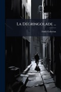Cover-Bild zum Titel 'La DÃ(c)gringolade ...' von 'Emile Gaboriau'