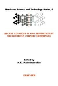 Recent Advances in Gas Separation by Microporous Ceramic Membranes - 