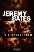 Cover-Bild zum Titel 'DIE KATAKOMBEN (Die beängstigendsten Orte der Welt 2)' von 'Jeremy Bates'