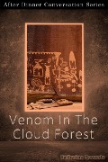 Cover-Bild zum Titel 'Venom In The Cloud Forest (After Dinner Conversation, #43)' von 'Katherine Quevedo'