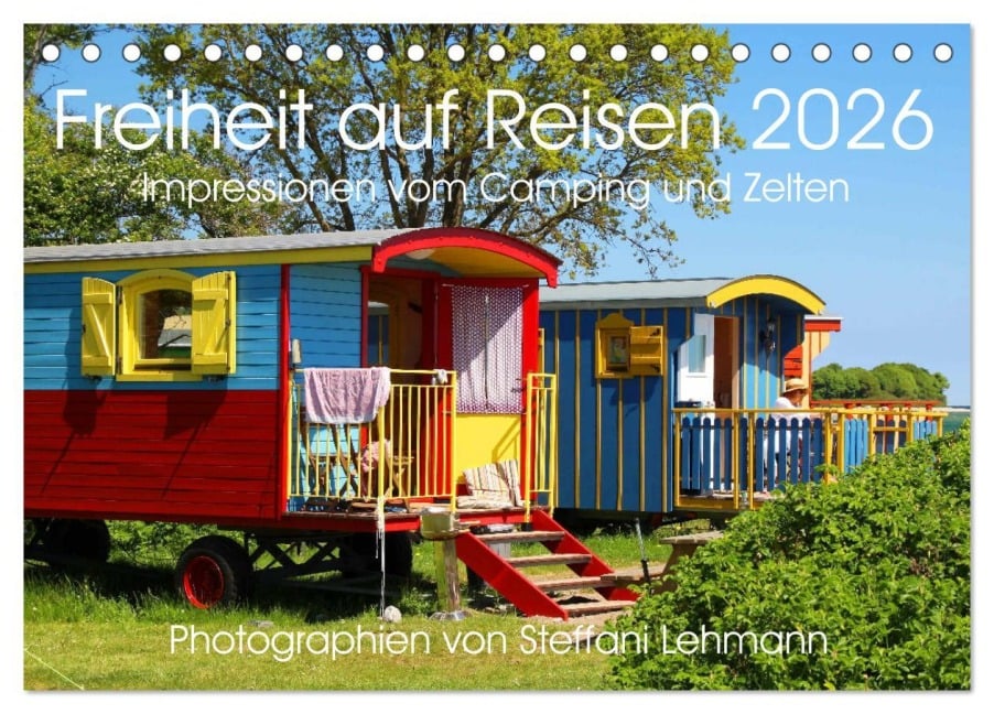 Freiheit auf Reisen 2026. Impressionen vom Camping und Zelten (Tischkalender 2026 DIN A5 quer), CALVENDO Monatskalender - Steffani Lehmann