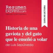 Cover-Bild zum Titel 'Historia de una gaviota y del gato que le enseñó a volar de Luis Sepúlveda (Guía de lectura)' von 'Resumenexpress'