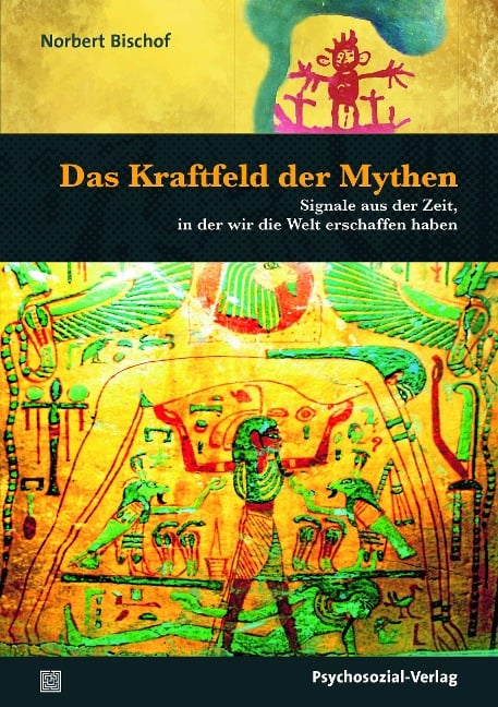 Das Kraftfeld der Mythen - Norbert Bischof