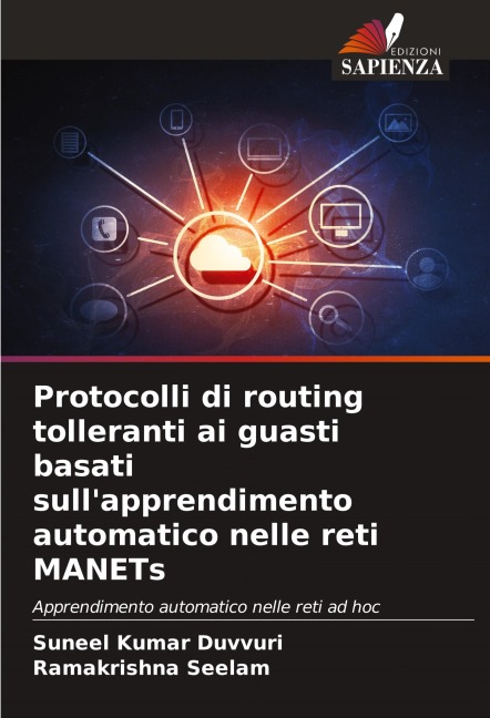 Protocolli di routing tolleranti ai guasti basati sull'apprendimento automatico nelle reti MANETs - Suneel Kumar Duvvuri, Ramakrishna Seelam